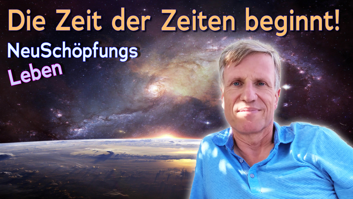 Die Zeit der Zeiten beginnt - NeuSchöpungsleben mit Uwe Breuer