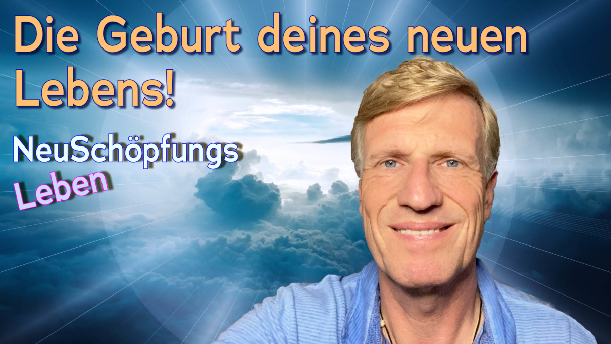 Geburt deines Neuen Lebens
