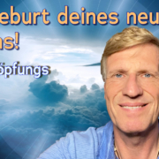 Geburt deines Neuen Lebens