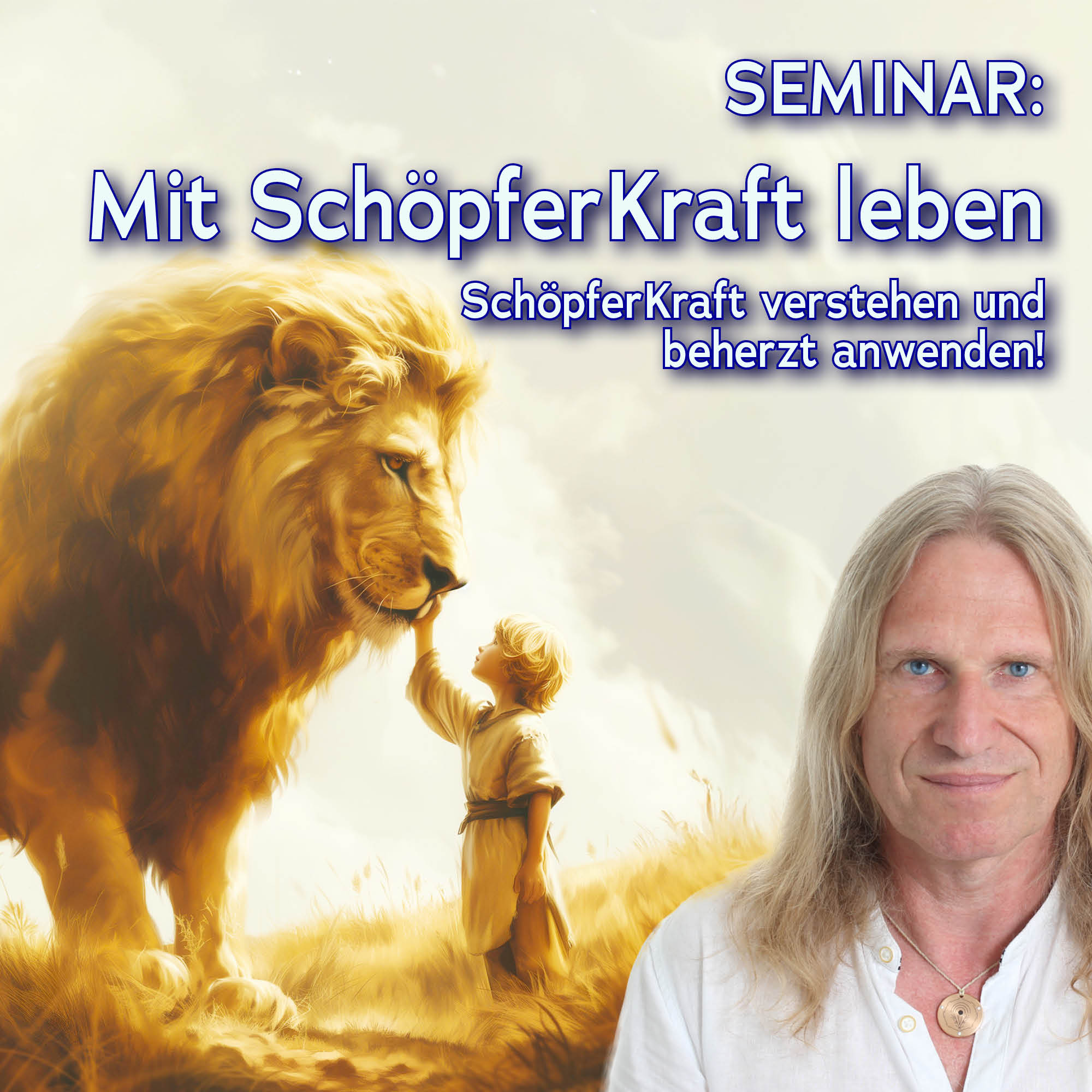 Intensiv Seminar – Mit SchöpferKraft leben – SchöpferKraft verstehen und beherzt anwenden!